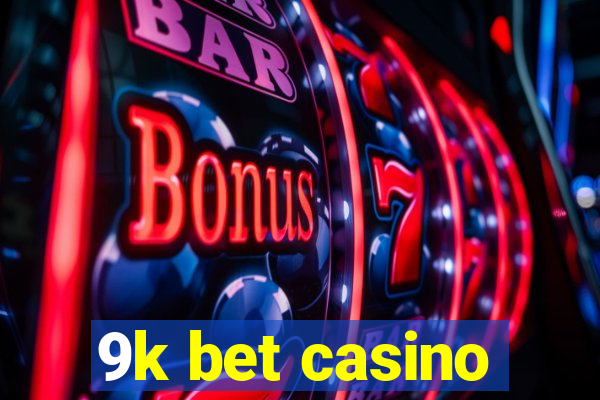 9k bet casino